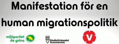 Affisch med texten 'Manifestation för en human migrationspolitik' och logotyper för Miljöpartiet, Vänsterpartiet och Studieförbundet Vuxenskolan.